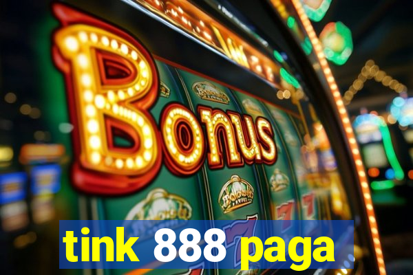 tink 888 paga